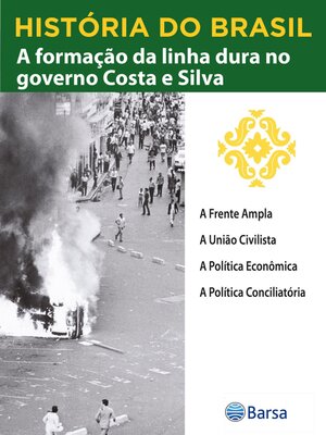 cover image of História do Brasil--Livro IV--A Formação Da Linha Dura No Governo Costa E Silva a Frente Ampla